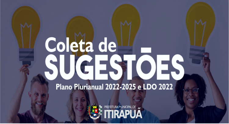 A Prefeitura Municipal de Itirapuã está promovendo uma coleta de sugestões para a elaboração do Plano Plurianual (PPA) 2022-2025 e da Lei de Diretrizes Orçamentárias (LDO) 2022.